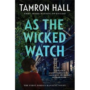 As the Wicked Watch: The First Jordan Manning Novel -- Tamron Hall